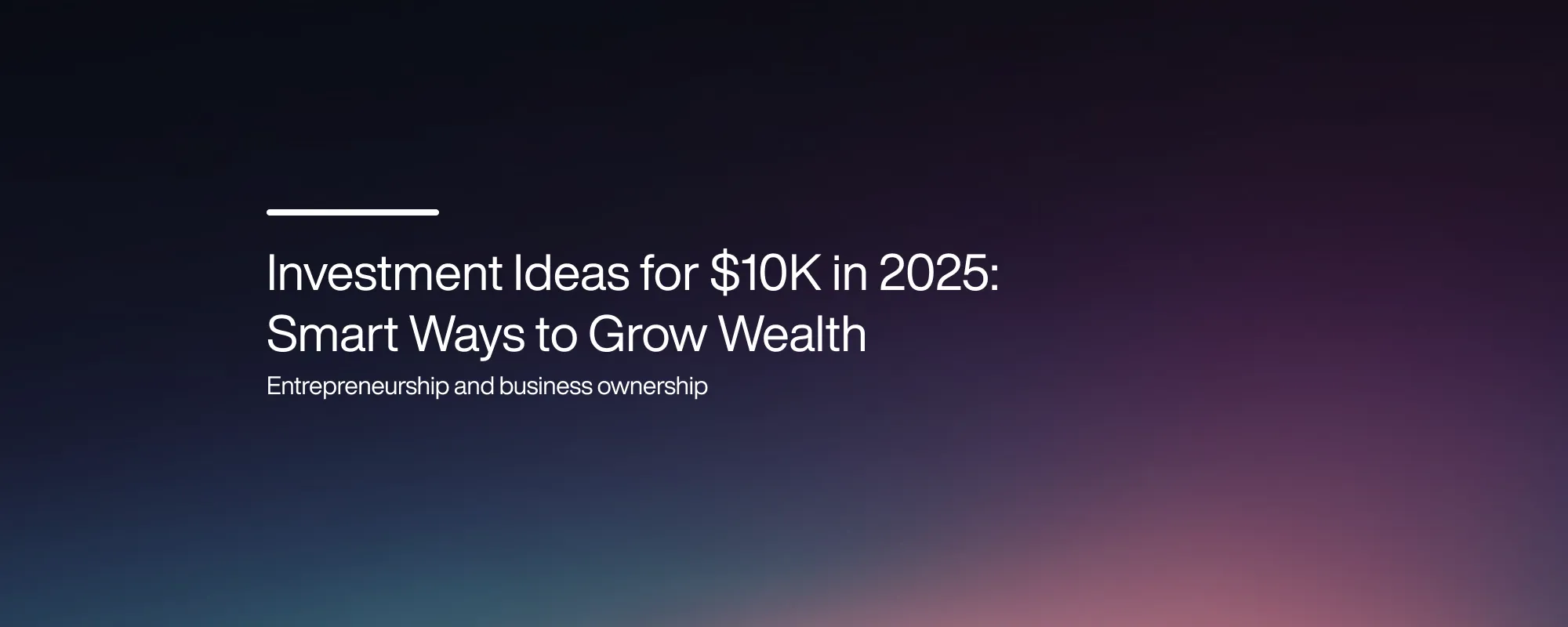 Investment Ideas for $10K in 2025: Smart Ways to Grow Wealth